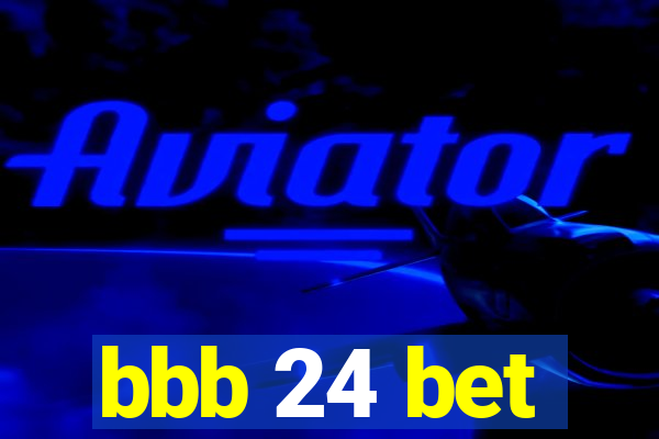 bbb 24 bet